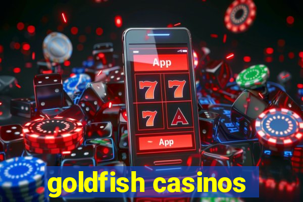 goldfish casinos